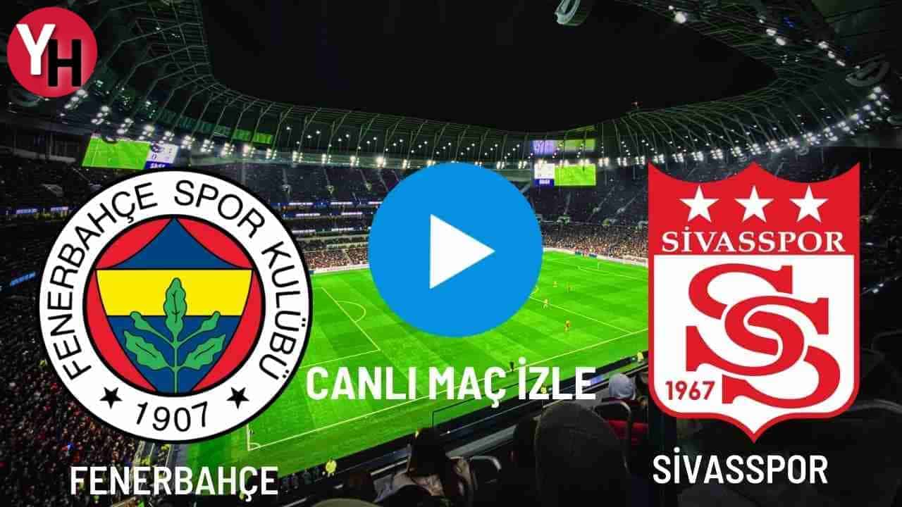 fenerbahce-sivasspor-canli-mac-izle.jpg