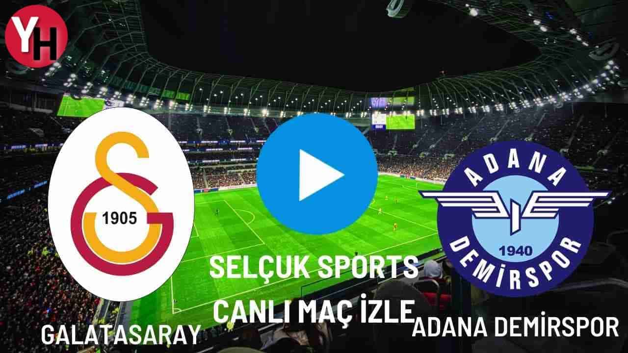 selcuk-sports-galatasaray-adana-demirspor-canli-mac-izle.jpg