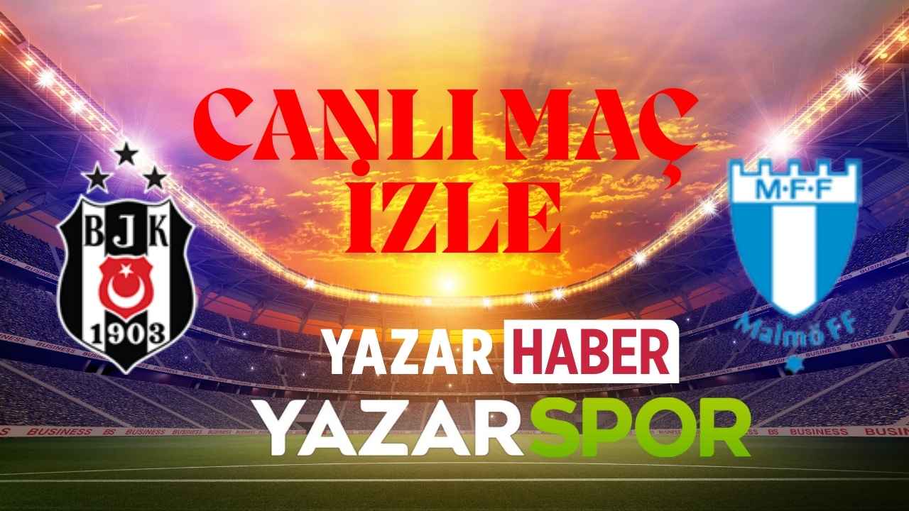 Beşiktaş-Malmö Maçı CANLI İZLE